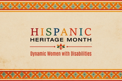 Thumbnail for National Hispanic Heritage Month: Dynamic Women with Disabilities